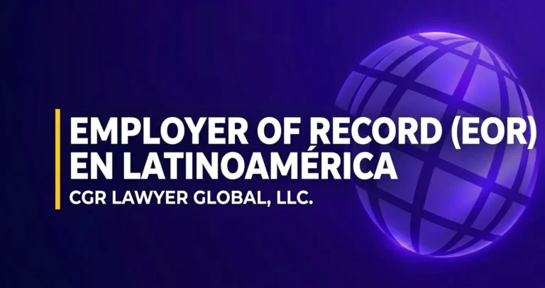 Servicios de employer of record eor en latinoamerica gestionados por CGR LAWYER GLOBAL LLC
